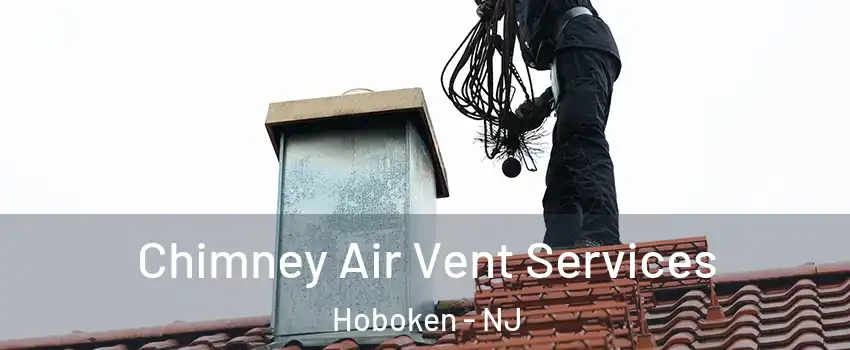  Chimney Air Vent Services Hoboken - NJ