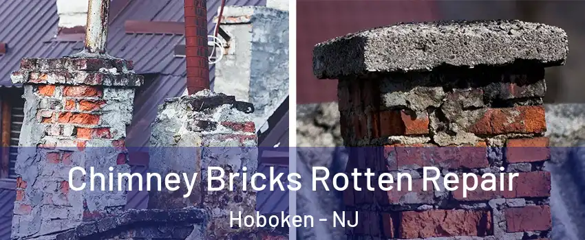  Chimney Bricks Rotten Repair Hoboken - NJ