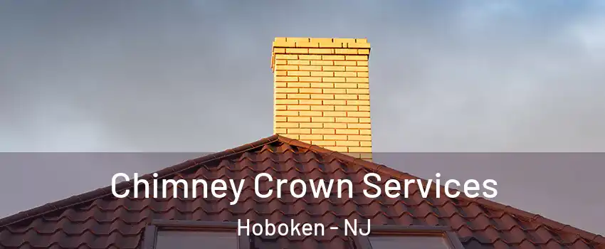 Chimney Crown Services Hoboken - NJ