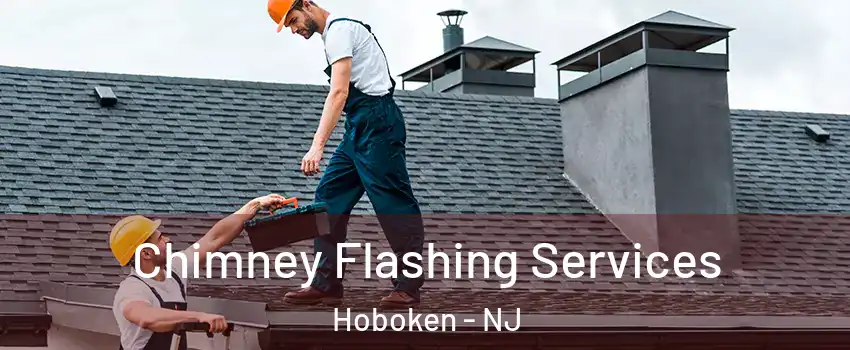 Chimney Flashing Services Hoboken - NJ