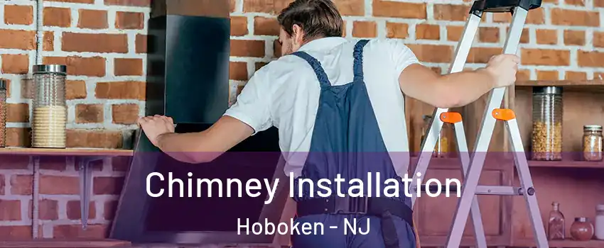  Chimney Installation Hoboken - NJ