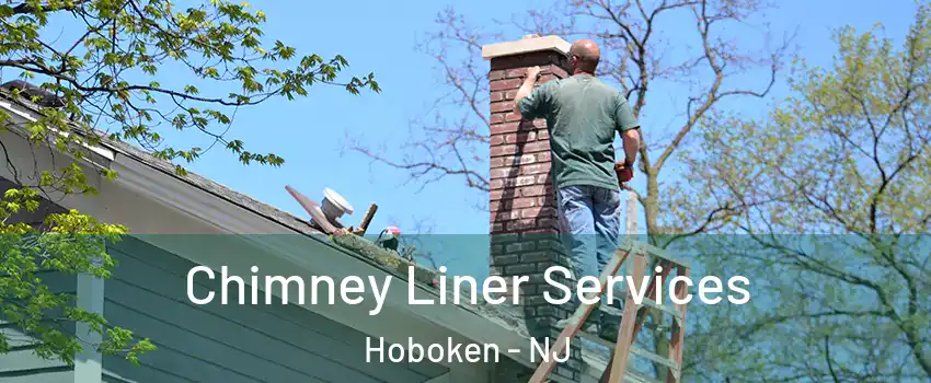  Chimney Liner Services Hoboken - NJ