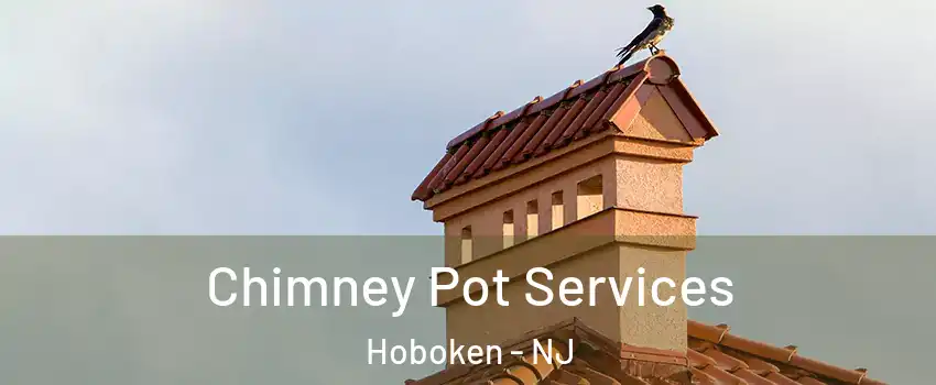  Chimney Pot Services Hoboken - NJ