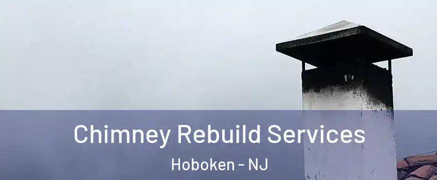  Chimney Rebuild Services Hoboken - NJ