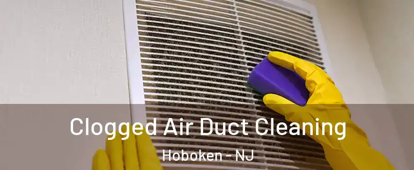  Clogged Air Duct Cleaning Hoboken - NJ