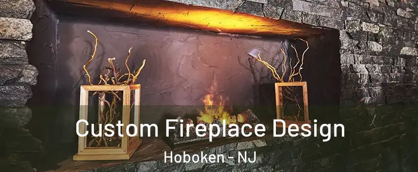  Custom Fireplace Design Hoboken - NJ