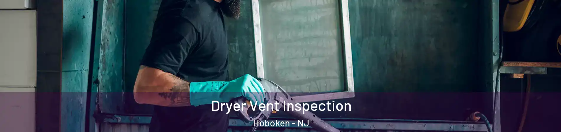  Dryer Vent Inspection Hoboken - NJ
