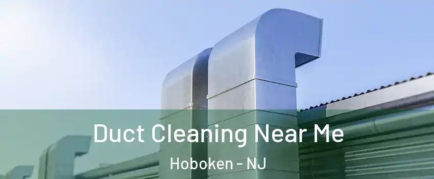  Duct Cleaning Near Me Hoboken - NJ