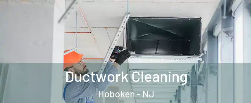  Ductwork Cleaning Hoboken - NJ