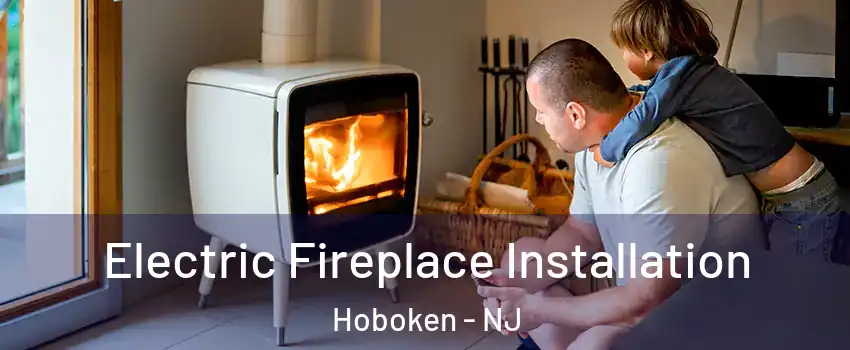  Electric Fireplace Installation Hoboken - NJ