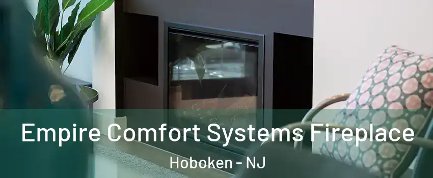  Empire Comfort Systems Fireplace Hoboken - NJ