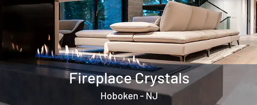  Fireplace Crystals Hoboken - NJ