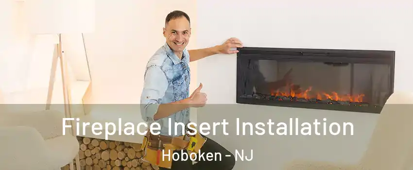  Fireplace Insert Installation Hoboken - NJ