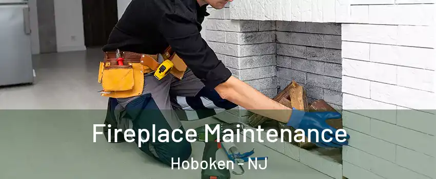  Fireplace Maintenance Hoboken - NJ