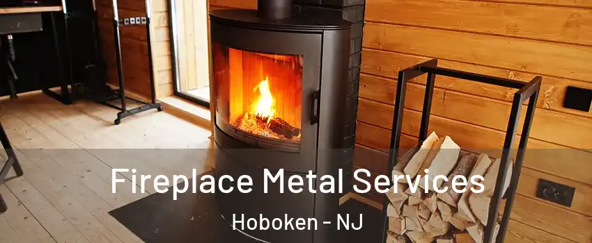  Fireplace Metal Services Hoboken - NJ
