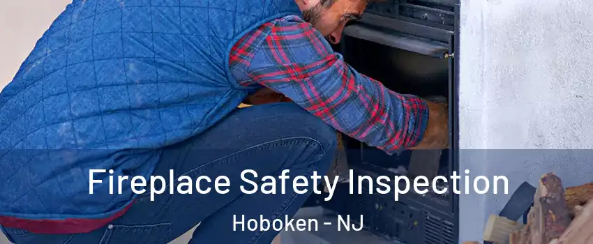  Fireplace Safety Inspection Hoboken - NJ