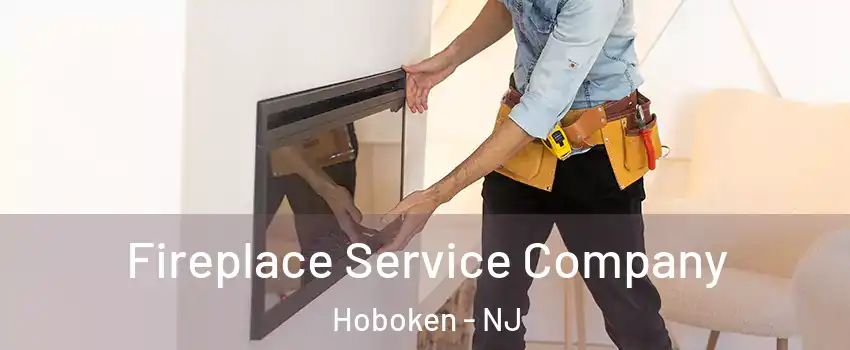 Fireplace Service Company Hoboken - NJ