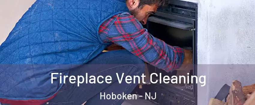  Fireplace Vent Cleaning Hoboken - NJ