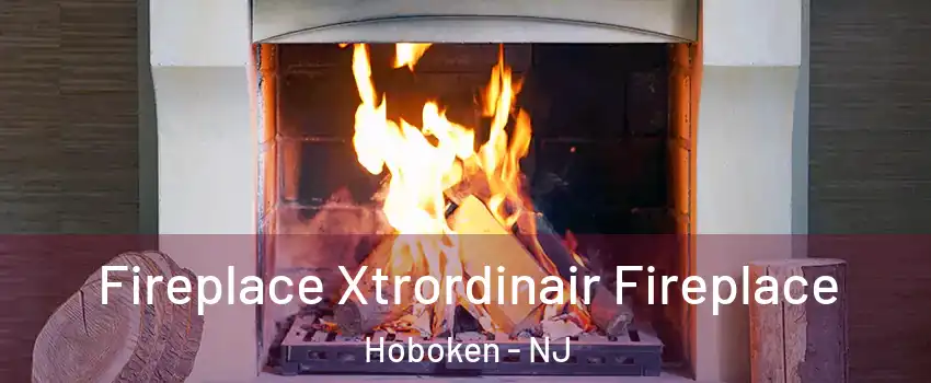  Fireplace Xtrordinair Fireplace Hoboken - NJ