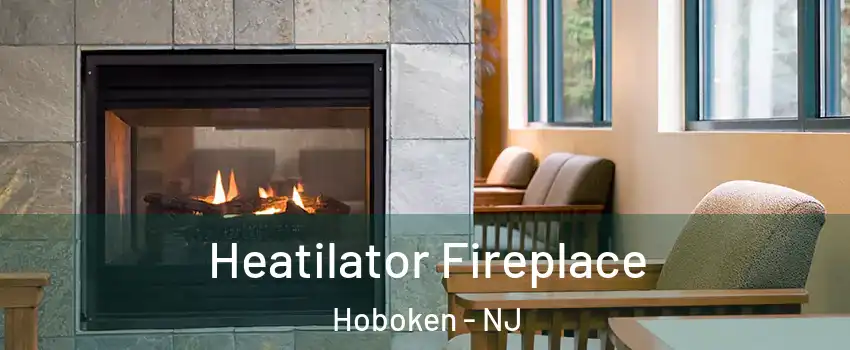  Heatilator Fireplace Hoboken - NJ
