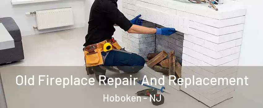  Old Fireplace Repair And Replacement Hoboken - NJ