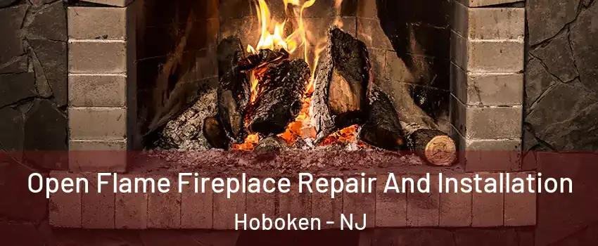  Open Flame Fireplace Repair And Installation Hoboken - NJ