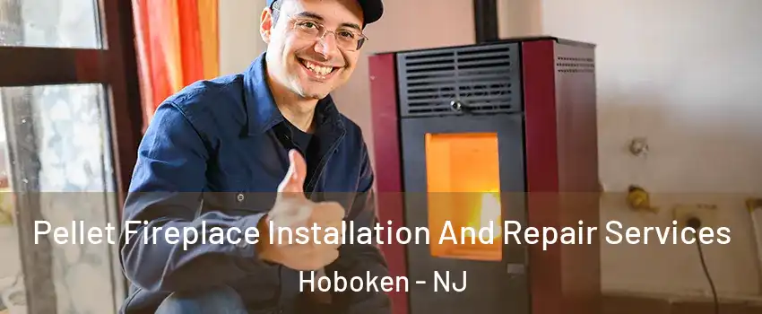  Pellet Fireplace Installation And Repair Services Hoboken - NJ