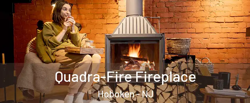  Quadra-Fire Fireplace Hoboken - NJ