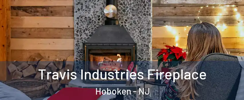  Travis Industries Fireplace Hoboken - NJ