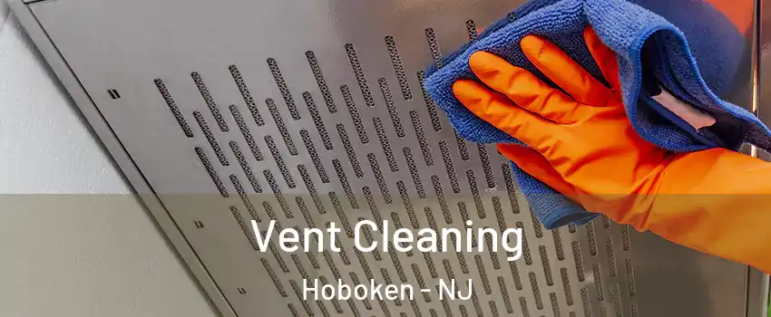  Vent Cleaning Hoboken - NJ
