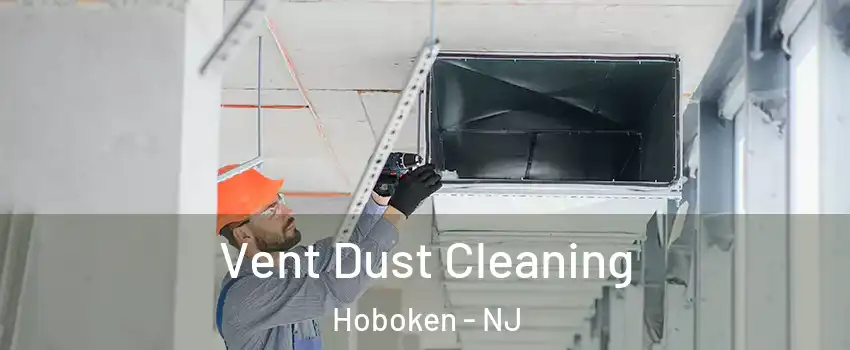  Vent Dust Cleaning Hoboken - NJ